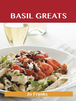 cover image of Basil Greats: Delicious Basil Recipes, The Top 126 Basil Recipes